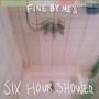 Six Hour Shower