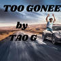 TOO GONEE (Explicit)