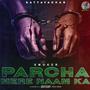 PARCHA MERE NAAM KA (Explicit)