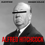 Alfred Hitchcock (Explicit)