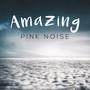 Amazing Pink Noise