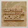 Supreme Progressive House