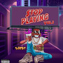 Stop Playing Vol.1 (Explicit)