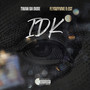 Idk (Explicit)