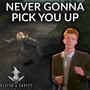 Never Gonna Pick You Up