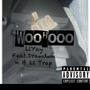 WooHooo (feat. Drawdwnnn & Li Trap) [Explicit]