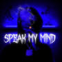 Speak my mind (Explicit)