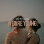 We Are Young