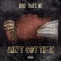 Ain't Got Time (Explicit)