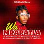 Wa Mpapatla (feat. Emily Mohobs, Mkoma Saan, Xigubu, Kaybee Wa Strata, Dj Phill & Jnr Paris)