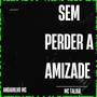 Sem Perder A Amizade (Explicit)