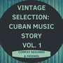 Vintage Selection: Cuban Music Story, Vol. 1 (2021 Remastered)