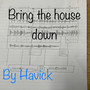 Bring the House Down