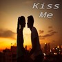 Kiss Me