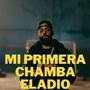 Mi Primera Chamba Eladio (Explicit)