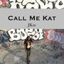 Call Me Kat (Explicit)