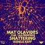 Mat Olavides - Shattering (Explicit)