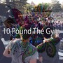 10 Pound the Gym