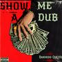 Show Me A Dub (Explicit)