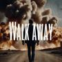 WALK AWAY (Explicit)