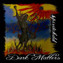 Dark Matters (Explicit)