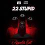 22 Stupid (feat. Appolis, 12 Gauge & Big Koke) [Explicit]