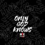 Only God Knows (Explicit)