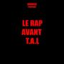 Le Rap avant T.A.L (Explicit)