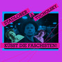 Küsst die Faschisten