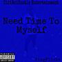 Need Time To Myself (Explicit)