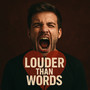 Louder Than Words