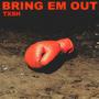 Bring Em Out