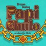 PAPI CHULO