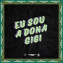 EU SOU A DONA GIGI (Explicit)