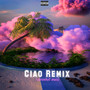 Ciao (Remix) [Explicit]