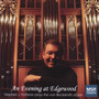 An Evening At Edgewood - Stephen Ketterer Plays the Von Beckerath Organ