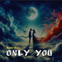 ONLY YOU