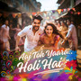 Aaj Toh Yaara Holi Hai