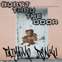 Burst Thru the Door (Explicit)