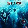 TAKE A RISK