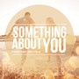 Something About You