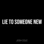 Lie to Someone New