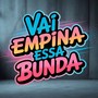 VAI EMPINA ESSA BUNDA (Explicit)