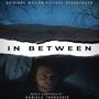 In Between (Original Motion Picture Soundtrack)