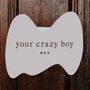 your crazy boy