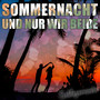 Sommernacht und nur wir beide