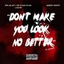 Don't Make You Look No Better (feat. Jaykarti) [Explicit]