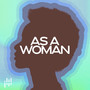 As A Woman (Single)