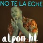 No Te La Eche