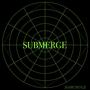 SUBMERGE